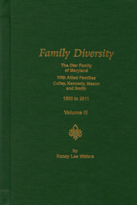 Family Diversity – The Oler Family of Maryland with Allied Families Colley, Kennedy, Mason, and Smith 1500 to 2011 Volume III