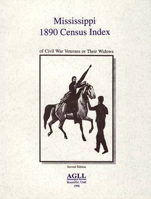 1890 Mississippi Census Index of Civil War Veterans or Their Widows, Second Edition